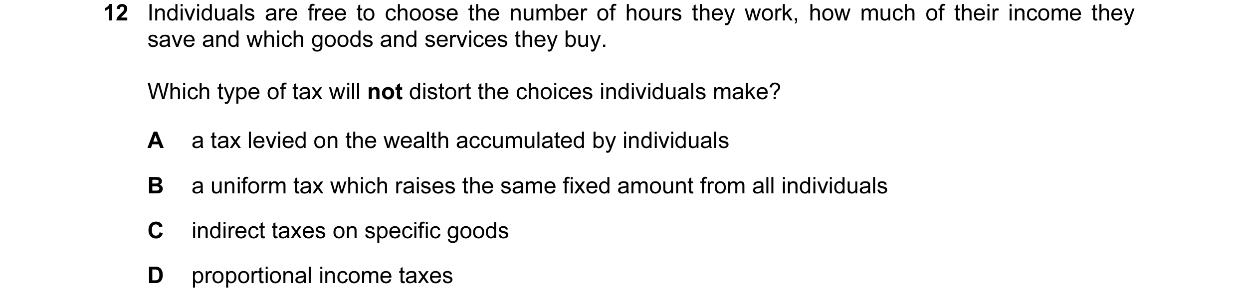 Question 9: Individuals are free to choose the number of hours they work, how much of their income they save and which goods and services they buy. Whi…