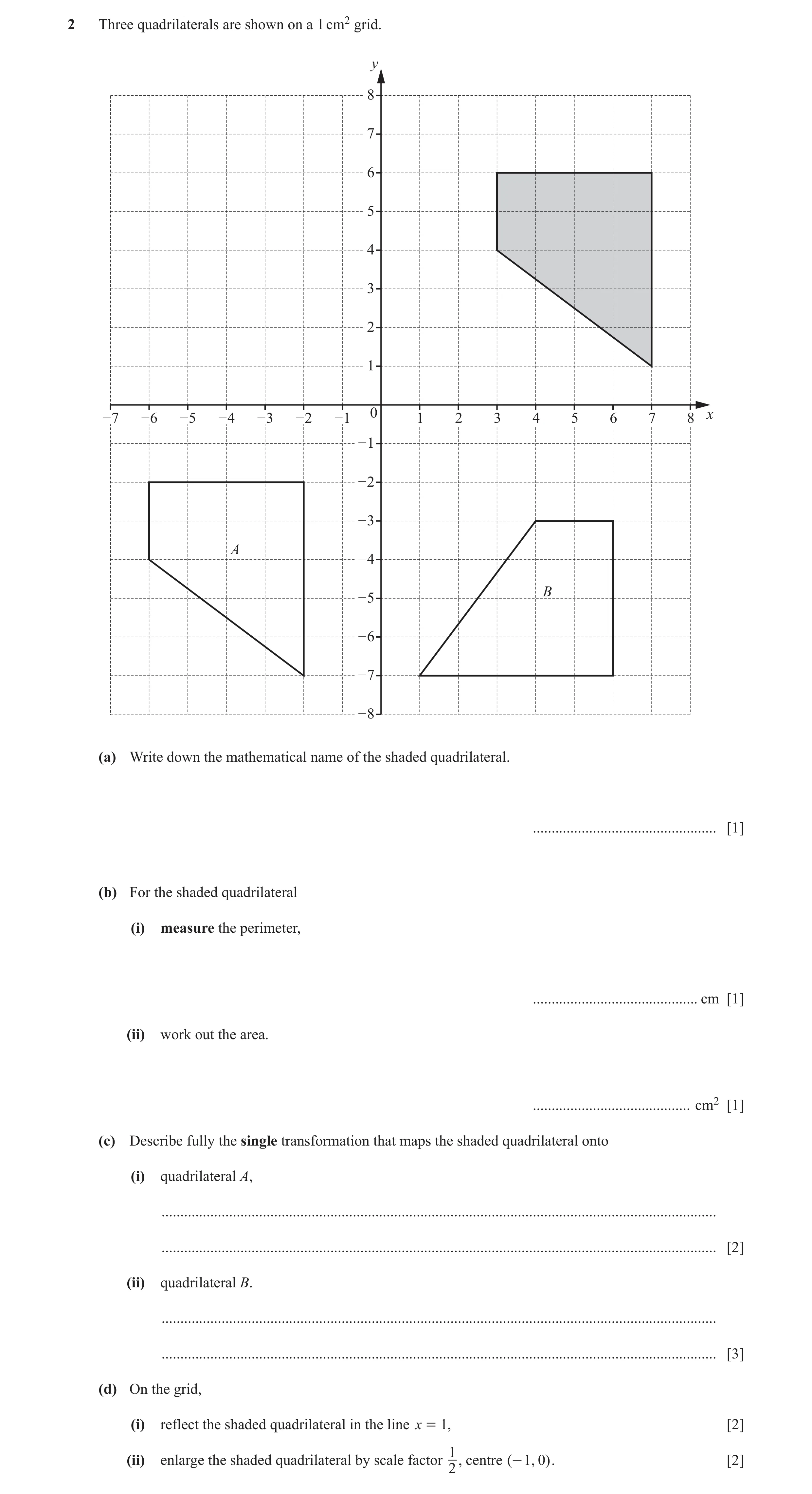 Question 56: Three quadrilaterals are shown on a 1 cm2 grid. y 8 7 6 5 4 3 2 1 – 7 – 6 – 5 – 4 – 3 – 2 – 1 0 1 2 3 4 5 6 7 8 x – 1 – 2 – 3 A – 4 B – 5 –…