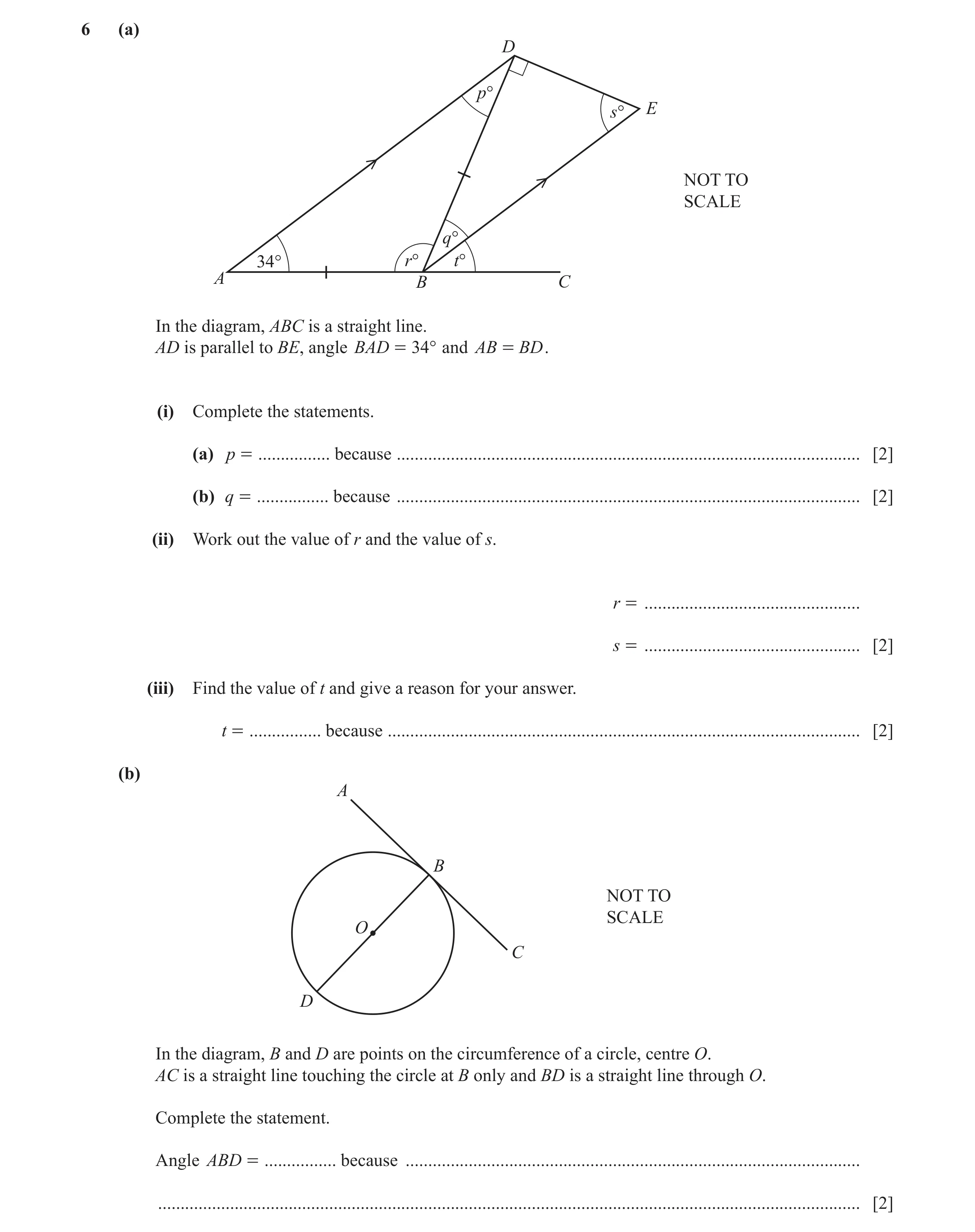 Question 57: (a) D p° s° E NOT TO SCALE q° 34° r° t° A B C In the diagram, ABC is a straight line. AD is parallel to BE, angle BAD = 34° and AB = BD . (…