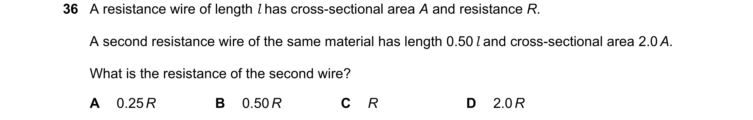Question 26: A resistance wire of length l has cross-sectional area A and resistance R. A second resistance wire of the same material has length 0.50 l …