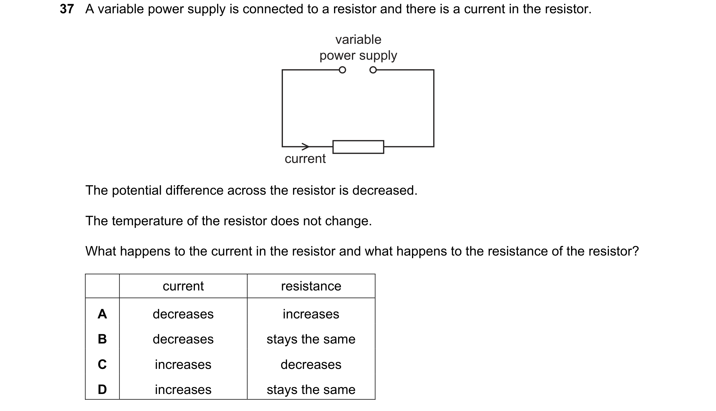 Question 20: A variable power supply is connected to a resistor and there is a current in the resistor. variable power supply current The potential diff…