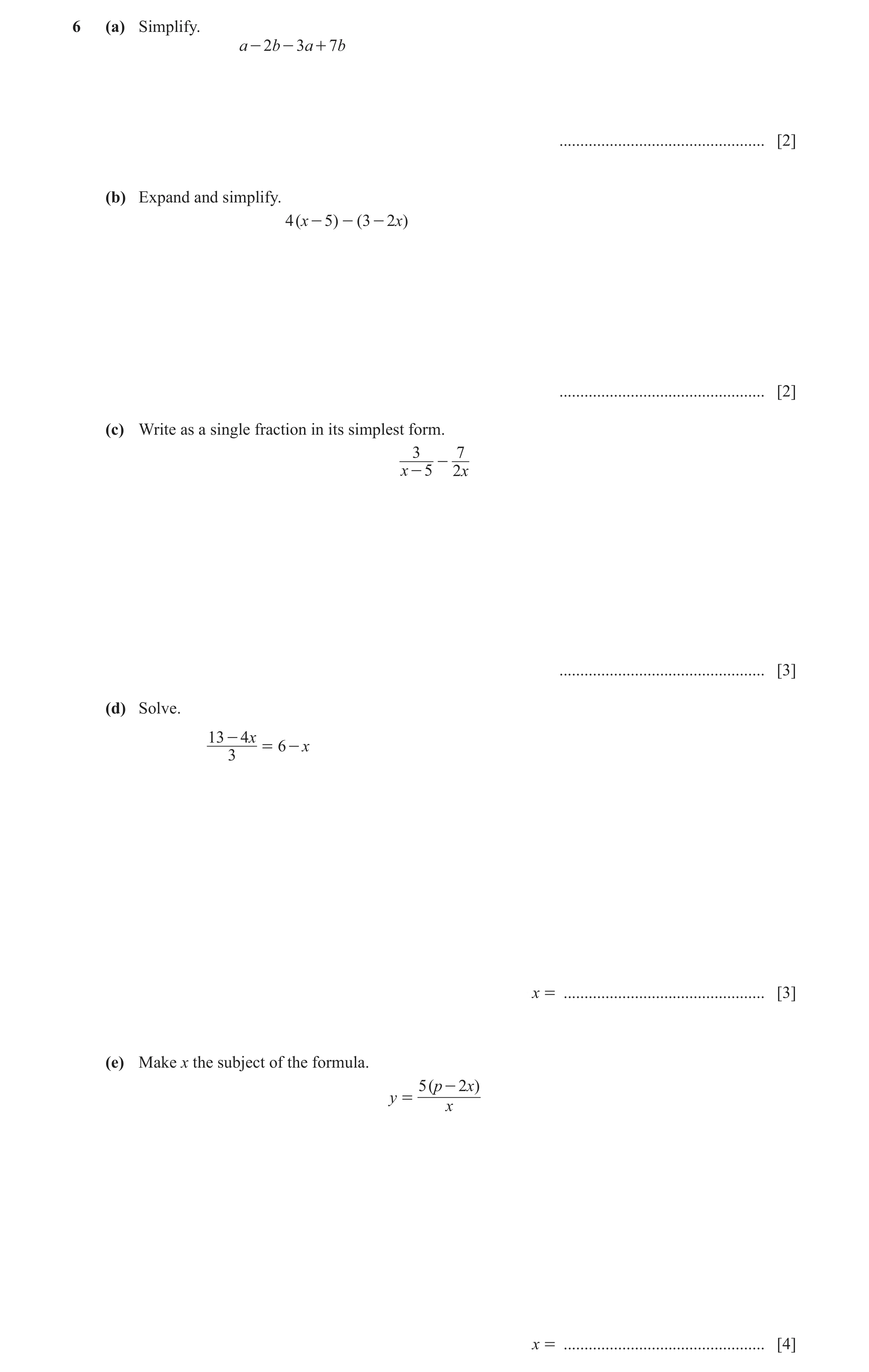 Question 67: (a) Simplify. a - 2b - 3a + 7b ................................................. [2] (b) Expand and simplify. 4 ( x - 5) - ( 3 - 2x) ......…