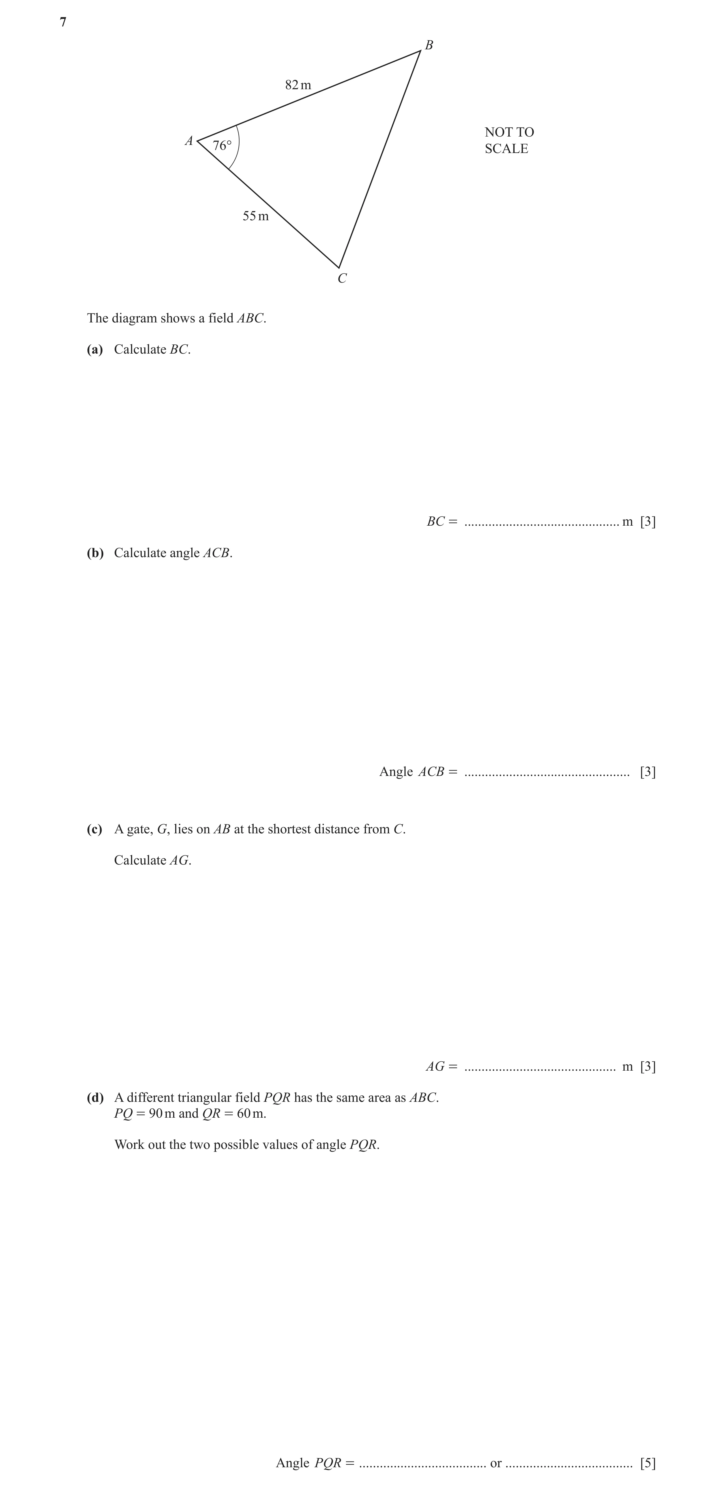 Question 20: B 82 m NOT TO A 76° SCALE 55 m C The diagram shows a field ABC. (a) Calculate BC. BC = ............................................. m [3] …