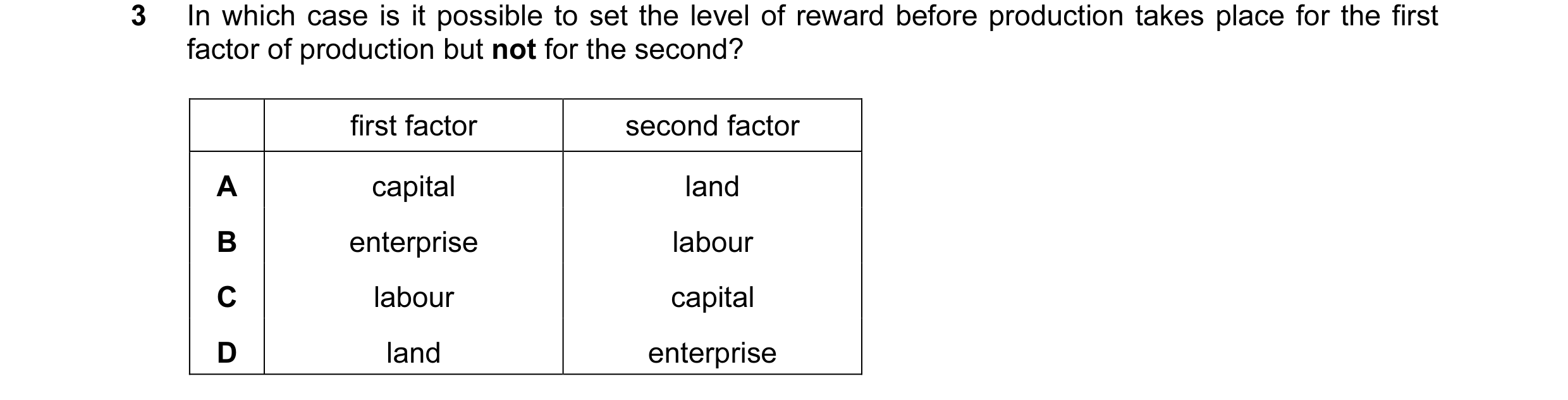 Question 38: In which case is it possible to set the level of reward before production takes place for the first factor of production but not for the se…