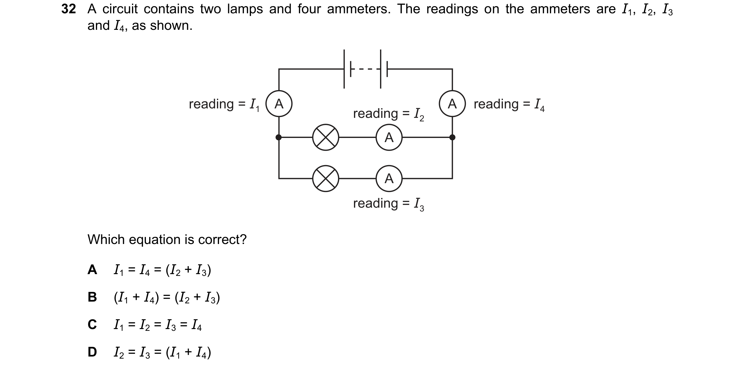 Question 69: A circuit contains two lamps and four ammeters. The readings on the ammeters are I1, I2, I3 and I4, as shown. reading = I1 A A reading = I4…