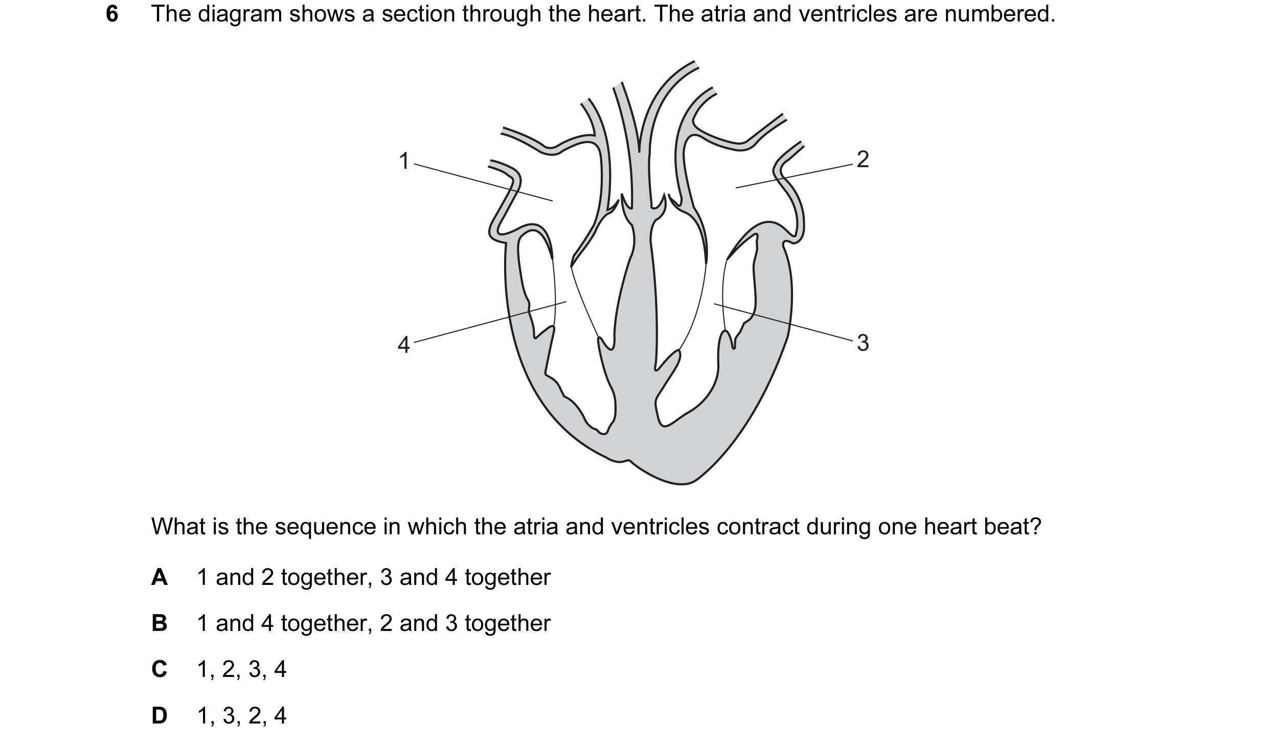 Question 27: The diagram shows a section through the heart. The atria and ventricles are numbered. 1 2 4 3 What is the sequence in which the atria and v…