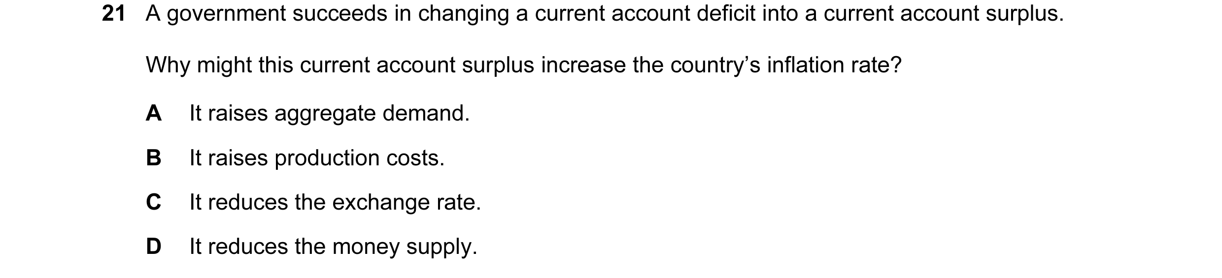 Question 125: A government succeeds in changing a current account deficit into a current account surplus. Why might this current account surplus increase…