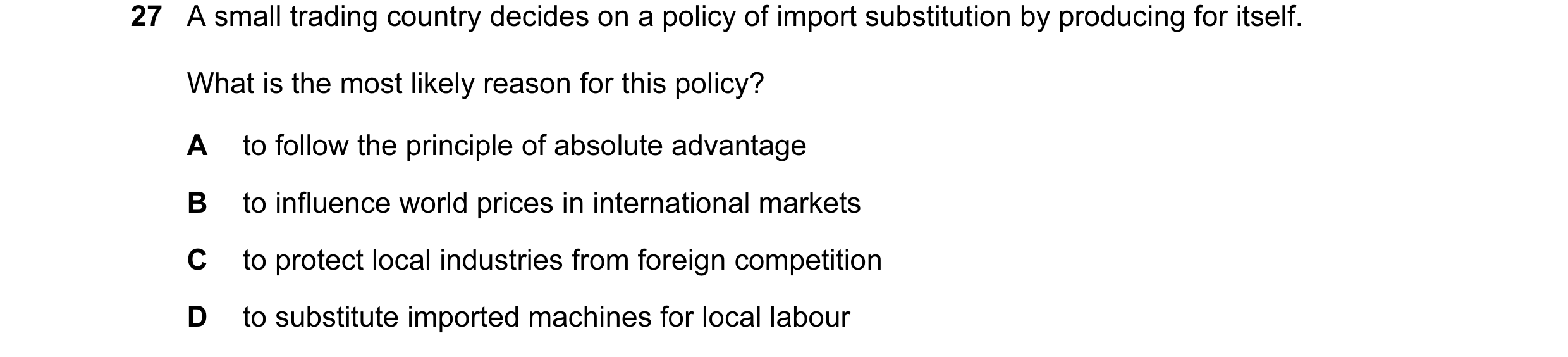 Question 87: A small trading country decides on a policy of import substitution by producing for itself. What is the most likely reason for this policy?…