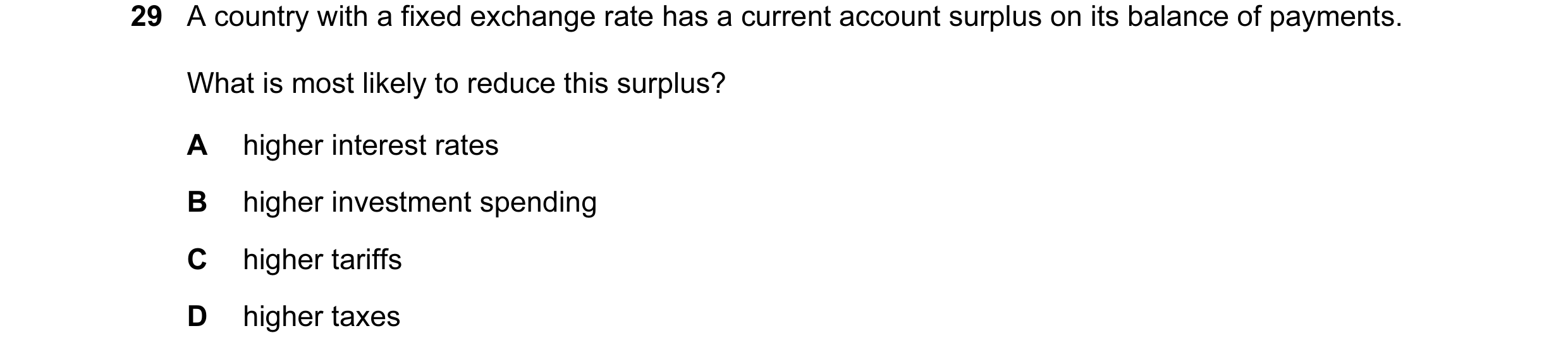 Question 148: A country with a fixed exchange rate has a current account surplus on its balance of payments. What is most likely to reduce this surplus? …