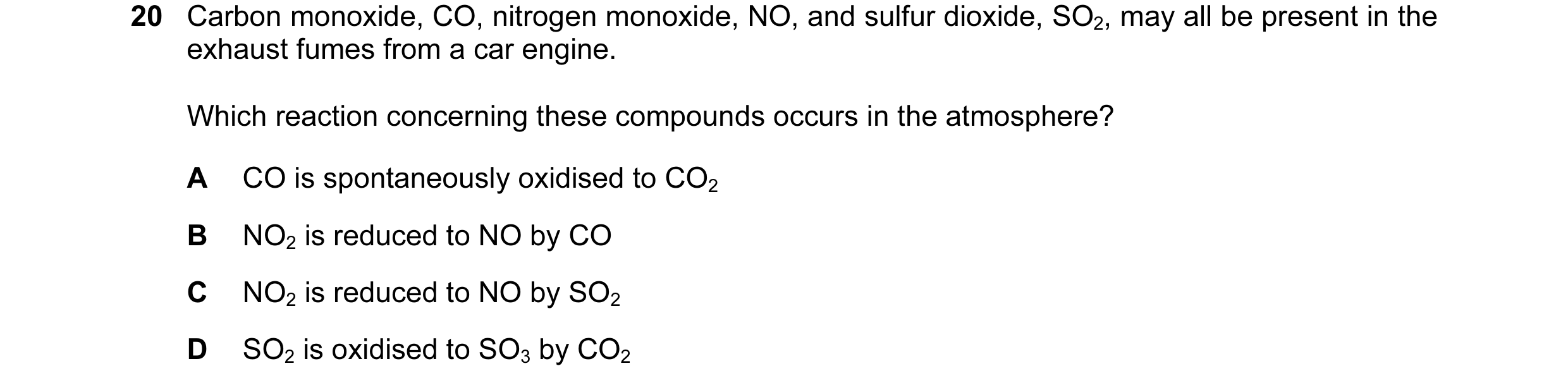 Question 78: Carbon monoxide, CO, nitrogen monoxide, NO, and sulfur dioxide, SO2, may all be present in the exhaust fumes from a car engine. Which react…
