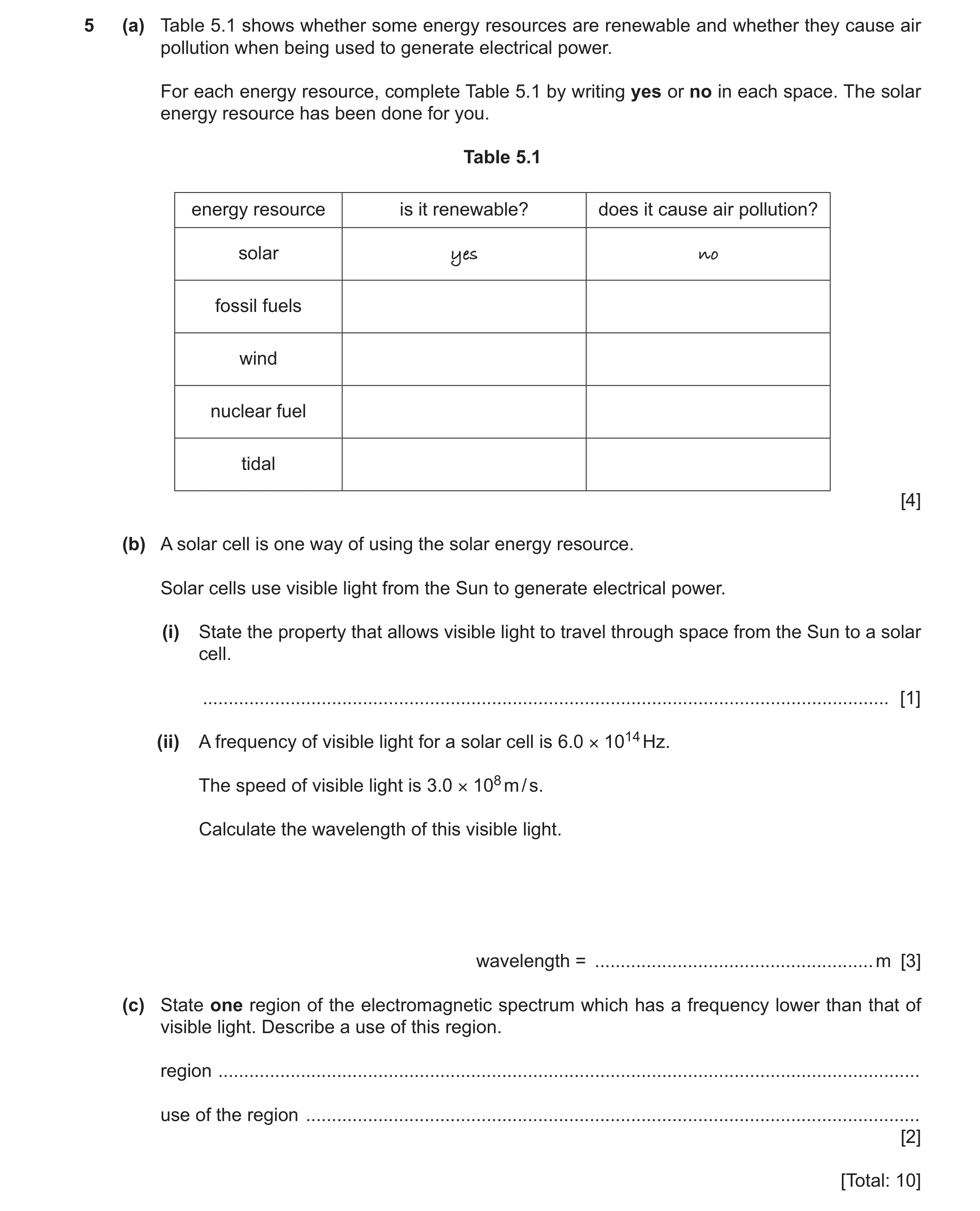 Question 45: (a) Table 5.1 shows whether some energy resources are renewable and whether they cause air pollution when being used to generate electrical…