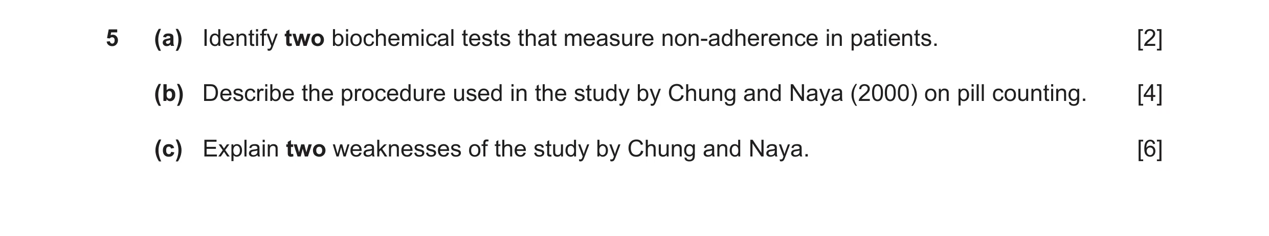 Question 6: (a) Identify two biochemical tests that measure non-adherence in patients. [2] (b) Describe the procedure used in the study by Chung and Na…