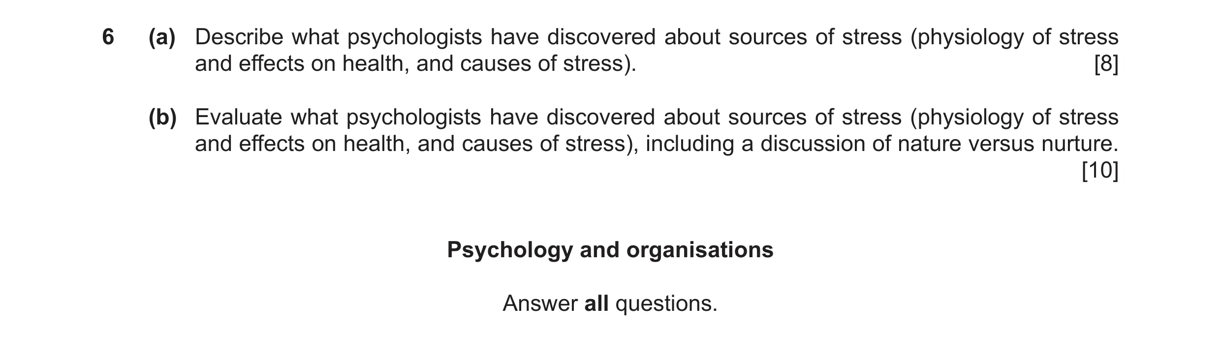 Question 9: (a) Describe what psychologists have discovered about sources of stress (physiology of stress and effects on health, and causes of stress).…