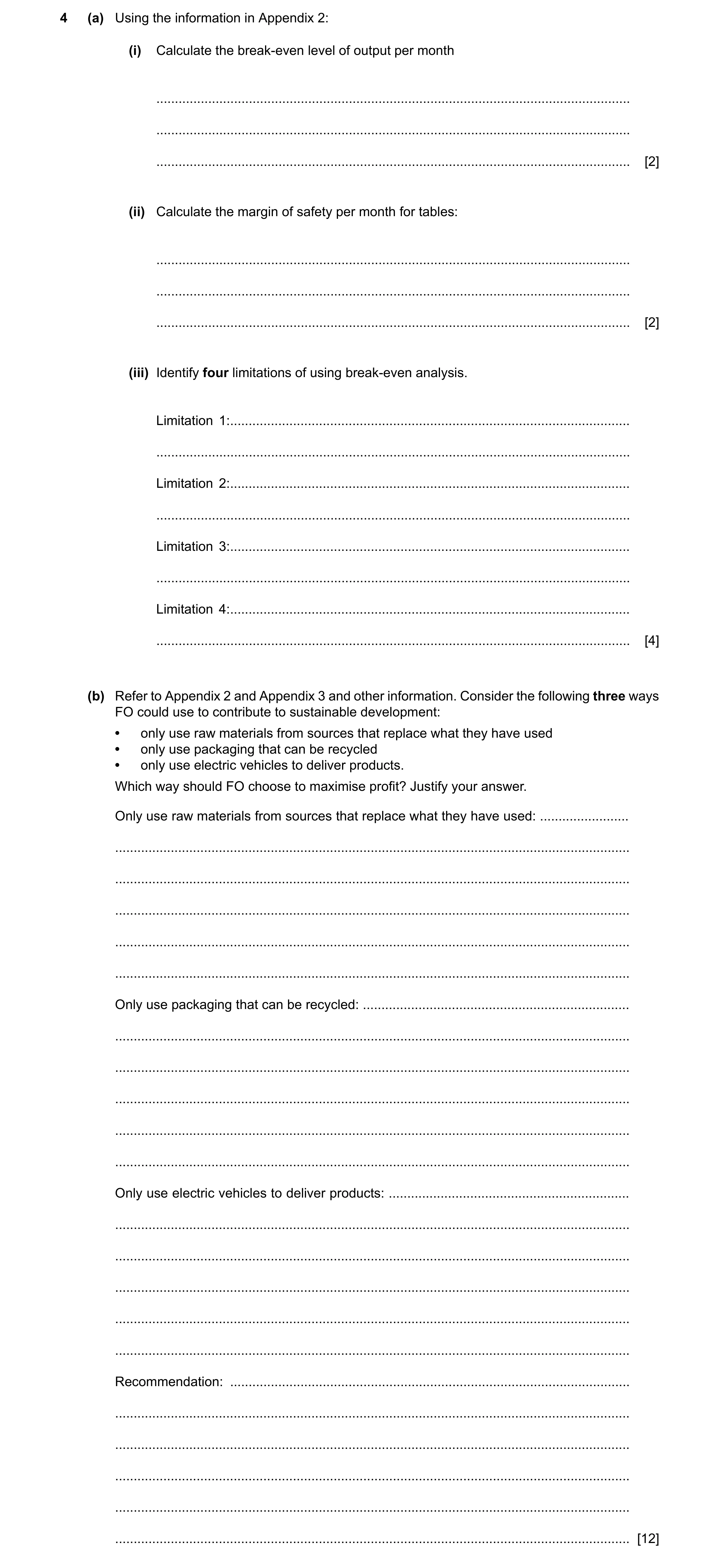 Question 4: (a) Using the information in Appendix 2: (i) Calculate the break-even level of output per month ...........................................…