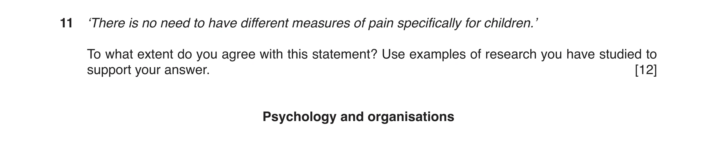 Question 16: ‘There is no need to have different measures of pain specifically for children.’ To what extent do you agree with this statement? Use examp…
