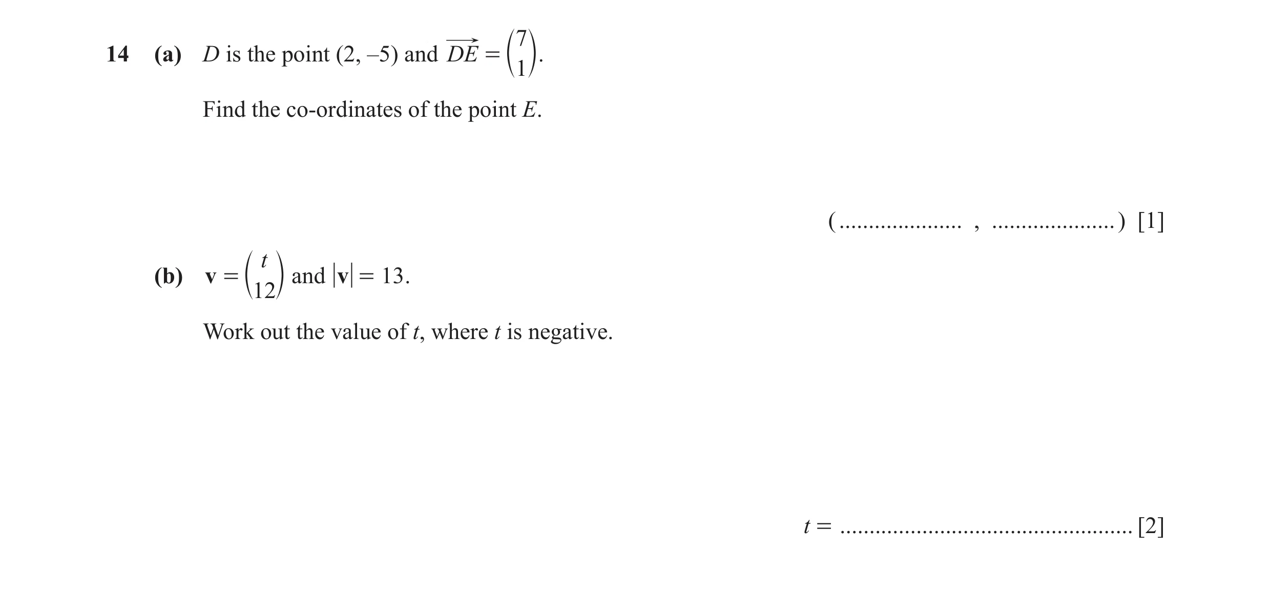 Question 38: 14 (a) D is the point (2, ‒5) and DE = c 1 m. Find the co-ordinates of the point E. ( ..................... , ..................... ) [1] t…