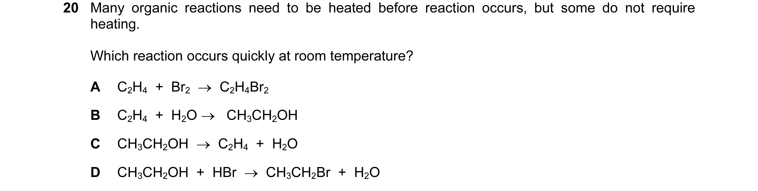 Question 77: Many organic reactions need to be heated before reaction occurs, but some do not require heating. Which reaction occurs quickly at room tem…
