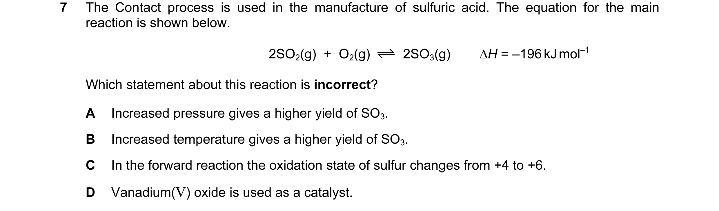 Question 64: The Contact process is used in the manufacture of sulfuric acid. The equation for the main reaction is shown below. 2SO2(g) + O2(g) 2SO3(…
