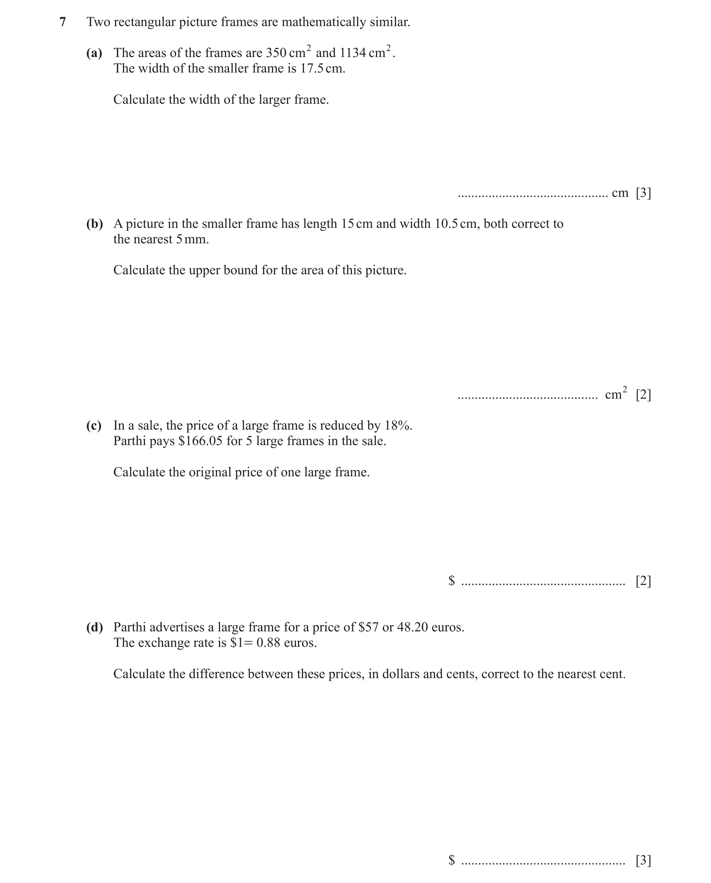 Question 13: Two rectangular picture frames are mathematically similar. (a) The areas of the frames are 350 cm2 and 1134 cm2. The width of the smaller f…