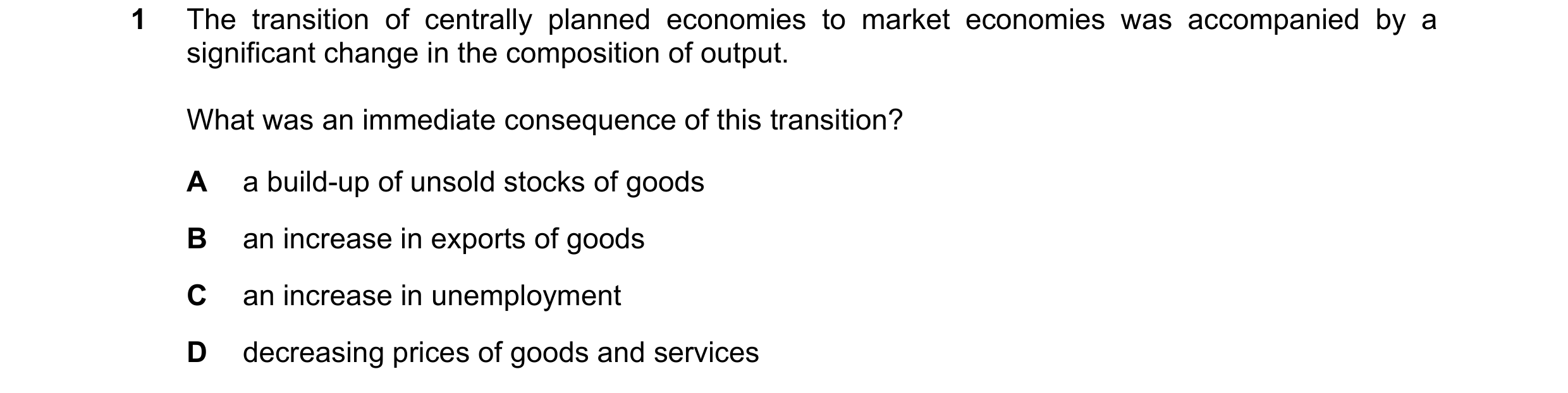 Question 84: The transition of centrally planned economies to market economies was accompanied by a significant change in the composition of output. Wha…