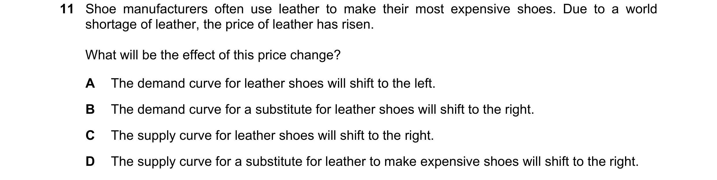 Question 171: Shoe manufacturers often use leather to make their most expensive shoes. Due to a world shortage of leather, the price of leather has risen…