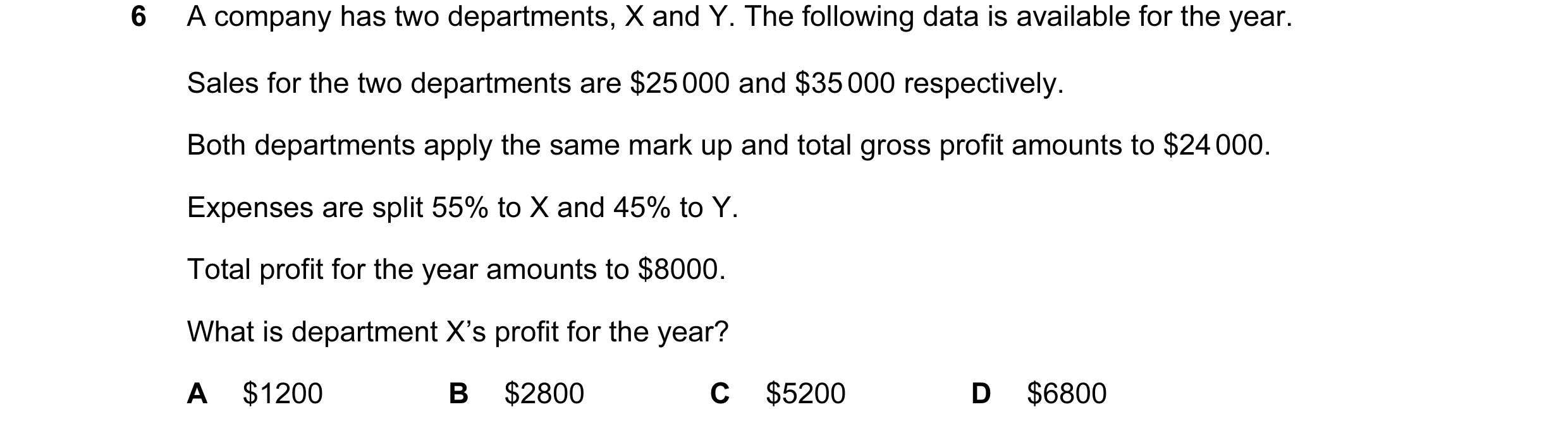 Question 395: A company has two departments, X and Y. The following data is available for the year. Sales for the two departments are $25 000 and $35 000…