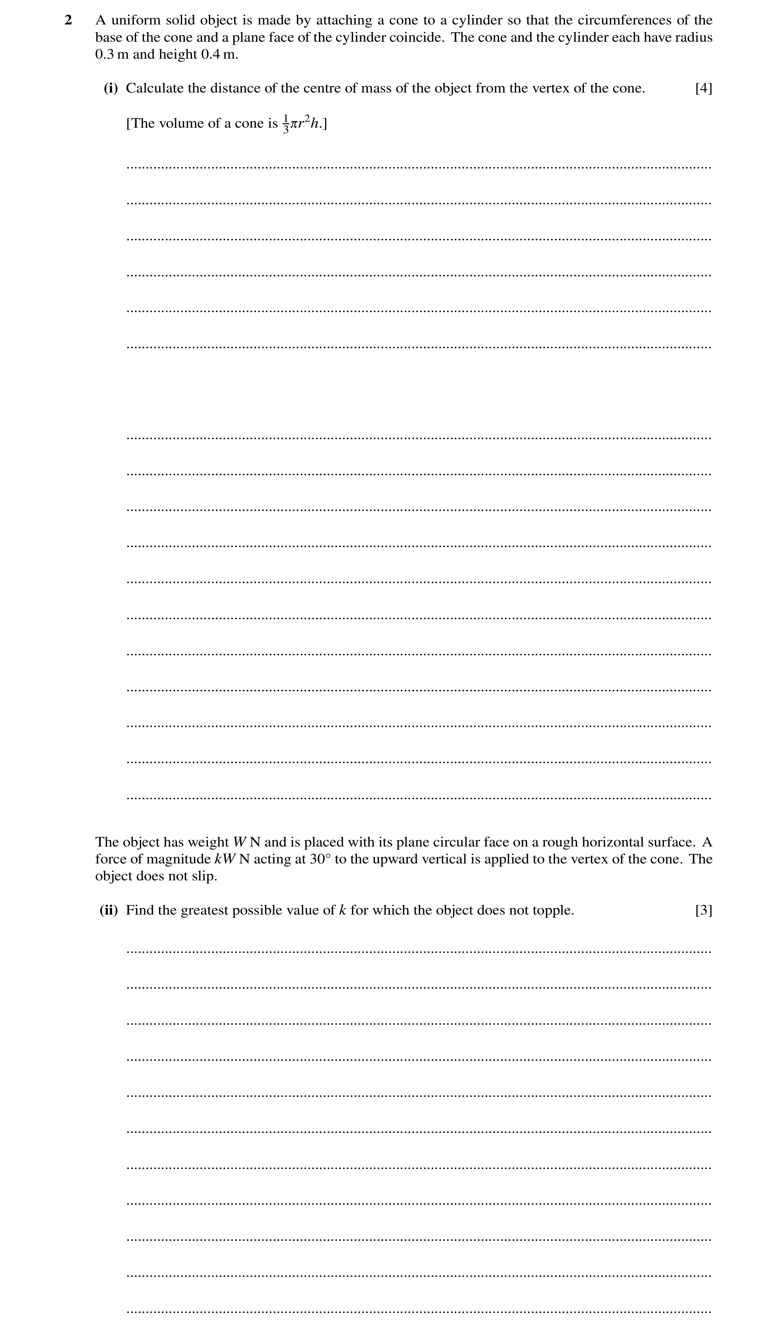 Question 177: A uniform solid object is made by attaching a cone to a cylinder so that the circumferences of the base of the cone and a plane face of the…