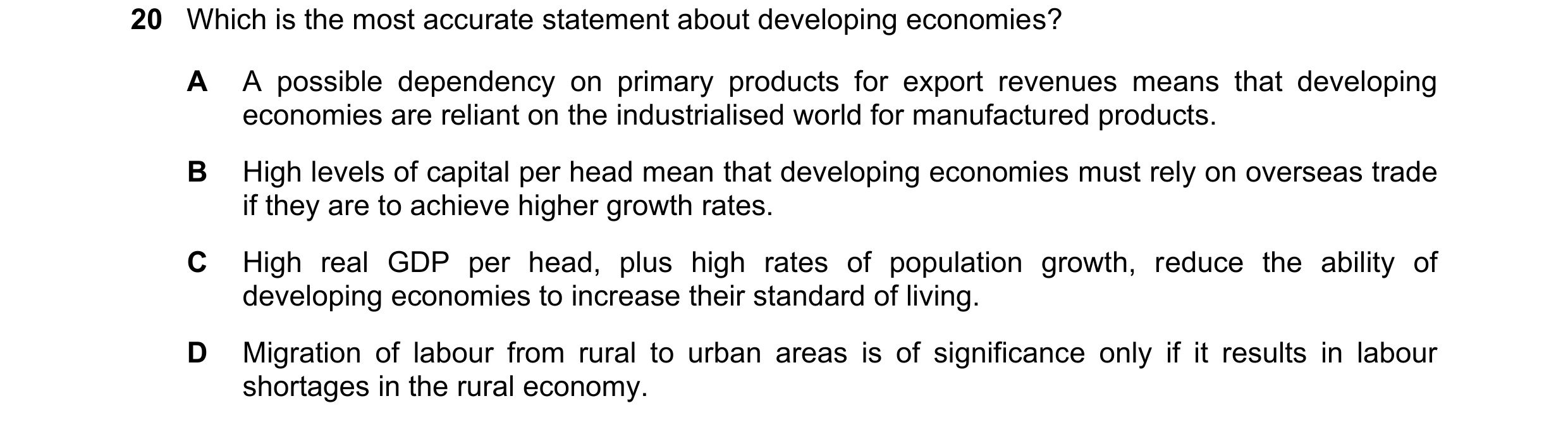 Question 50: Which is the most accurate statement about developing economies? A A possible dependency on primary products for export revenues means that…