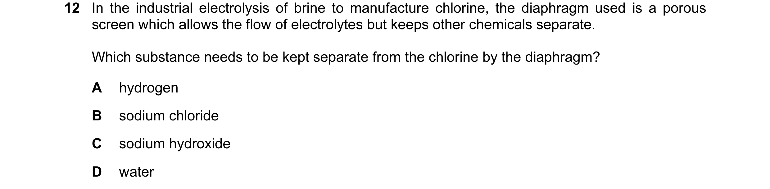 Question 30: In the industrial electrolysis of brine to manufacture chlorine, the diaphragm used is a porous screen which allows the flow of electrolyte…
