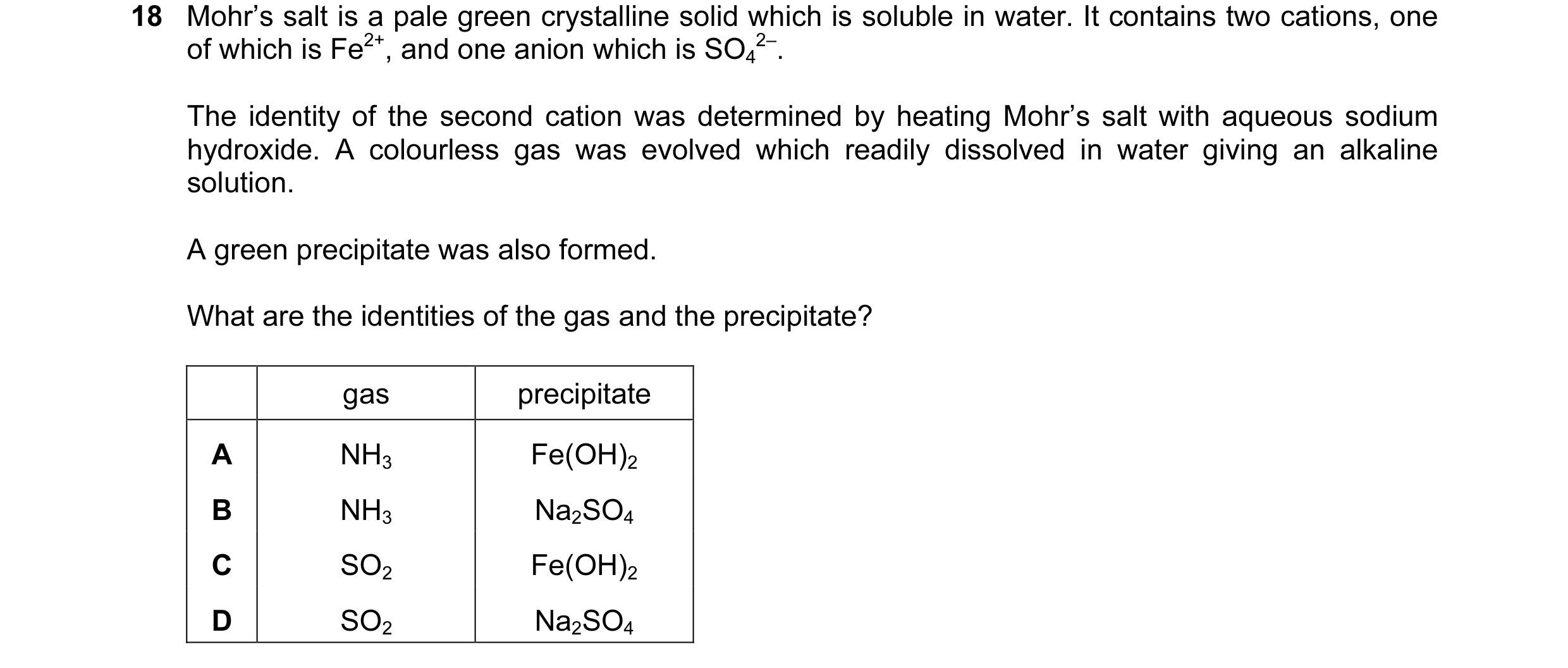 Question 8: Mohr’s salt is a pale green crystalline solid which is soluble in water. It contains two cations, one of which is Fe2+, and one anion which…