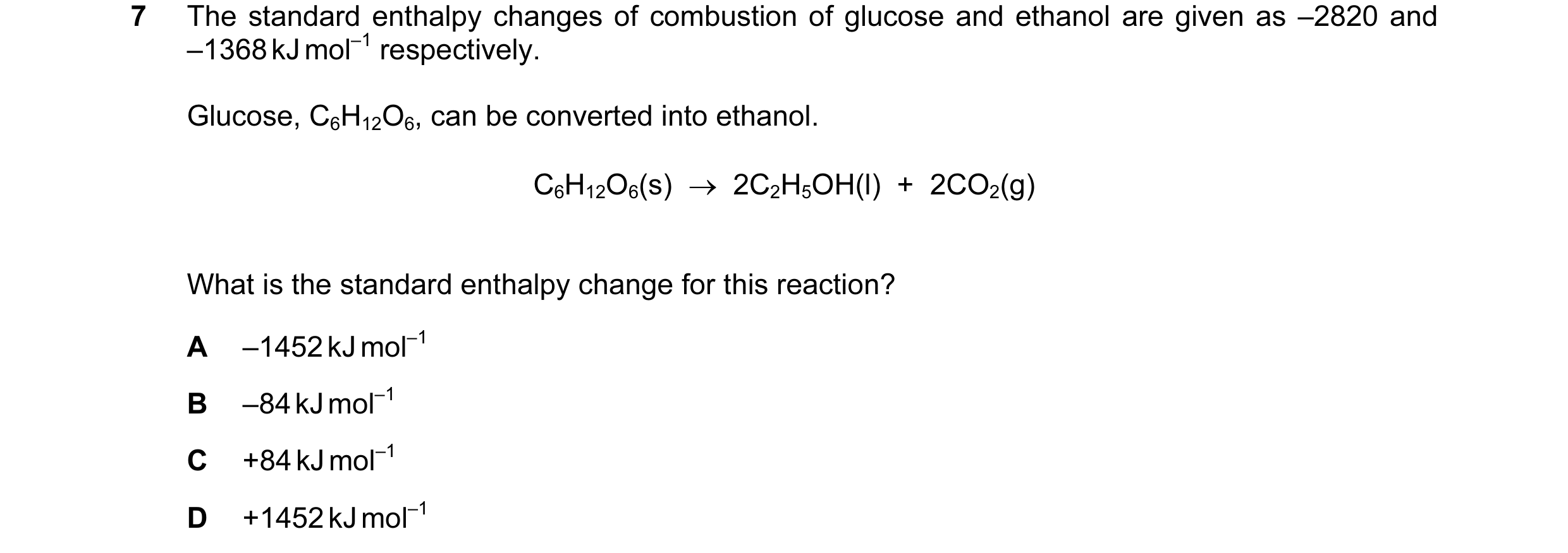 Question 26: The standard enthalpy changes of combustion of glucose and ethanol are given as –2820 and –1368 kJ mol–1 respectively. Glucose, C6H12O6, ca…