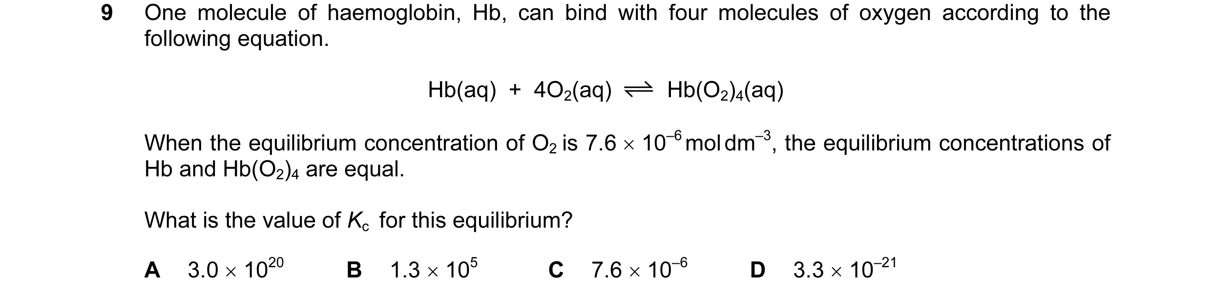 Question 71: One molecule of haemoglobin, Hb, can bind with four molecules of oxygen according to the following equation. Hb(aq) + 4O2(aq) Hb(O2)4(aq)…