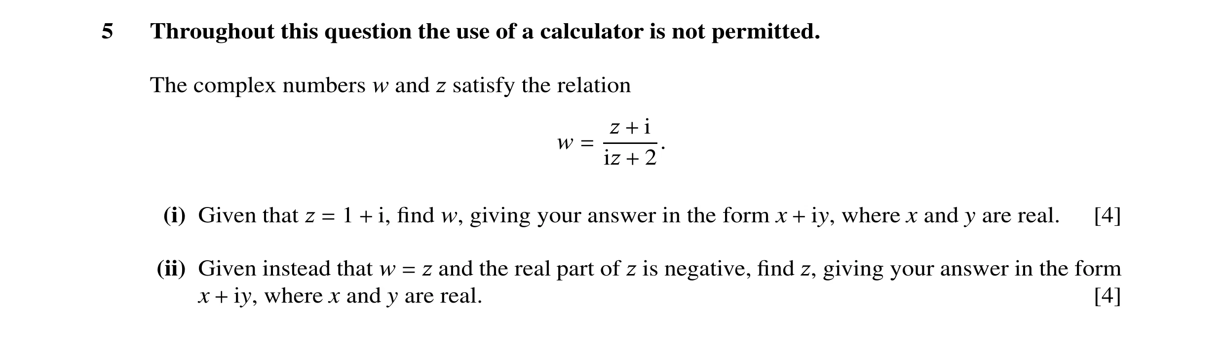 Question 34: Throughout this question the use of a calculator is not permitted. The complex numbers w and satisfy the relation Ï i w Ï + = 2. iÏ + (i) G…