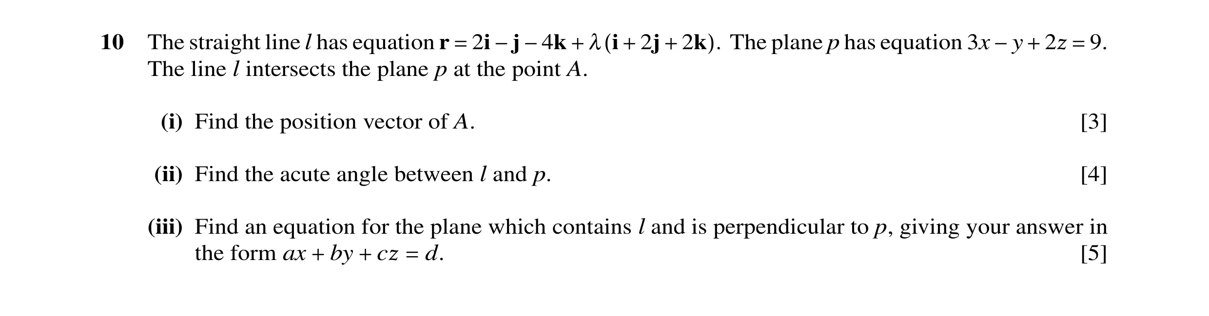 Question 10: The straight line l has equation r 2i 2j The plane p has equation 3x 9. = −j −4k + λ(i + + 2k). −y + 2ß = The line l intersects the plane p…