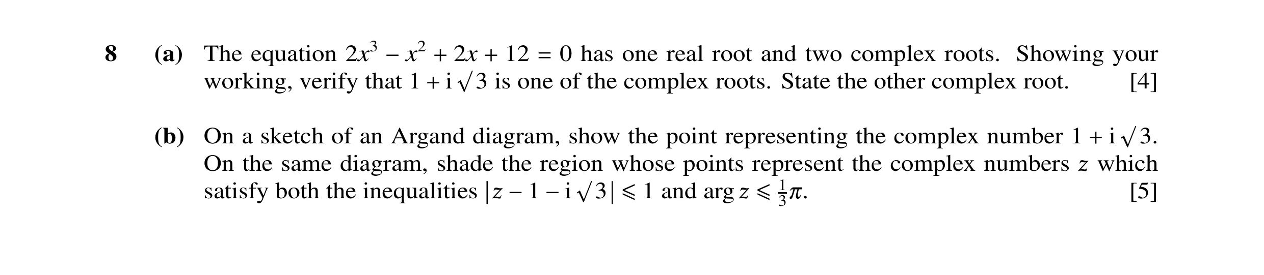Question 12: (a) The equation 2x3 2x 12 0 has one real root and two complex roots. Showing your −x2 + + = working, verify that 1 i √3 is one of the comp…