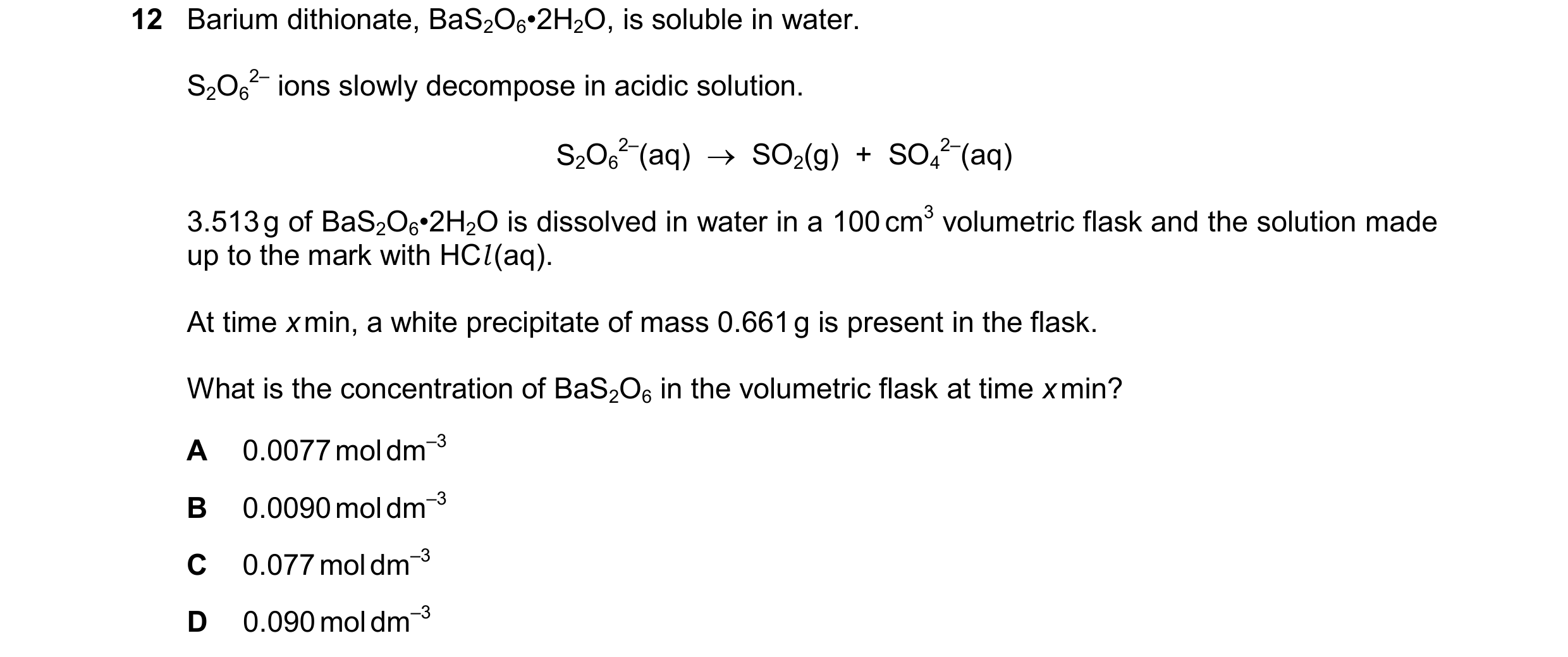 Question 284: Barium dithionate, BaS2O6•2H2O, is soluble in water. S2O6 2– ions slowly decompose in acidic solution. S2O6 2–(aq)    SO2(g)  +  SO4 2–(aq…