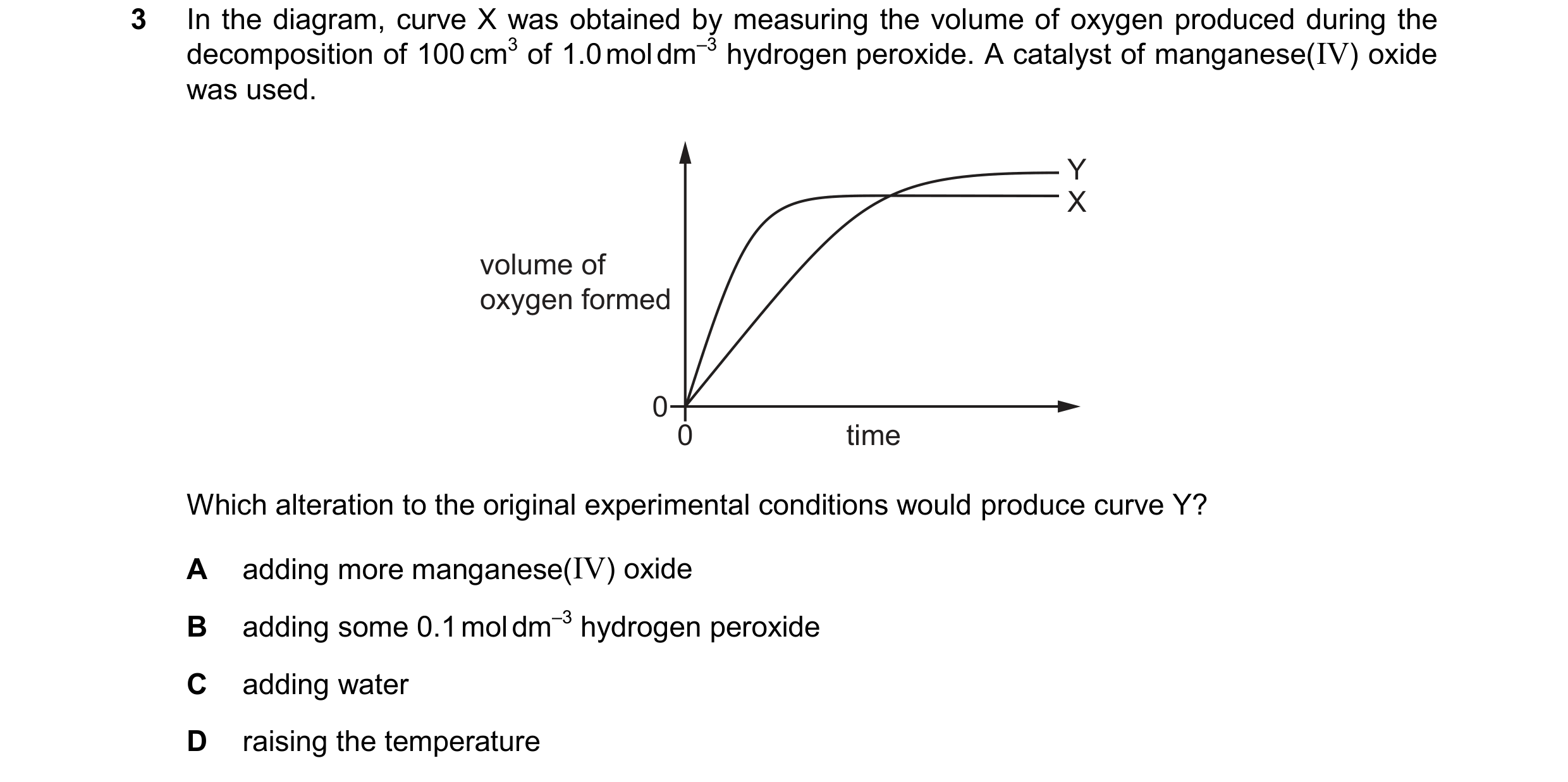 Question 77: In the diagram, curve X was obtained by measuring the volume of oxygen produced during the decomposition of 100cm3 of 1.0moldm–3 hydrogen p…