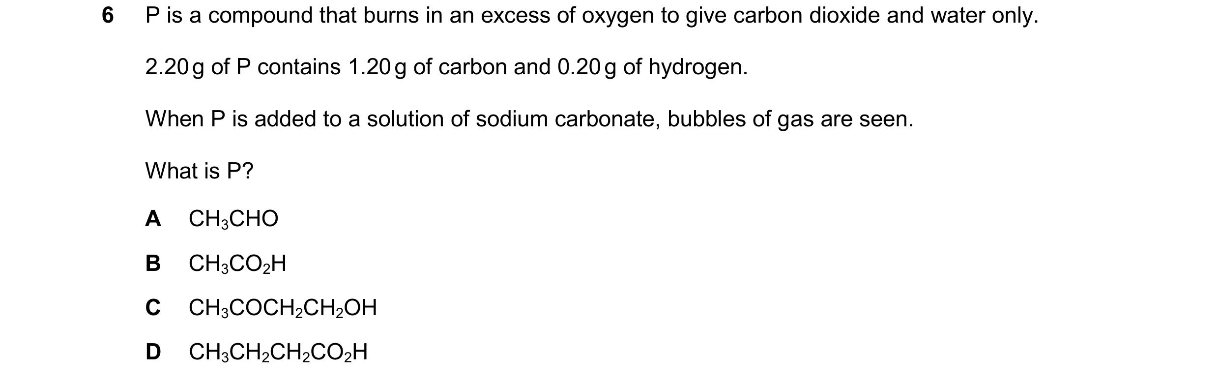 Question 61: P is a compound that burns in an excess of oxygen to give carbon dioxide and water only. 2.20g of P contains 1.20g of carbon and 0.20g of h…