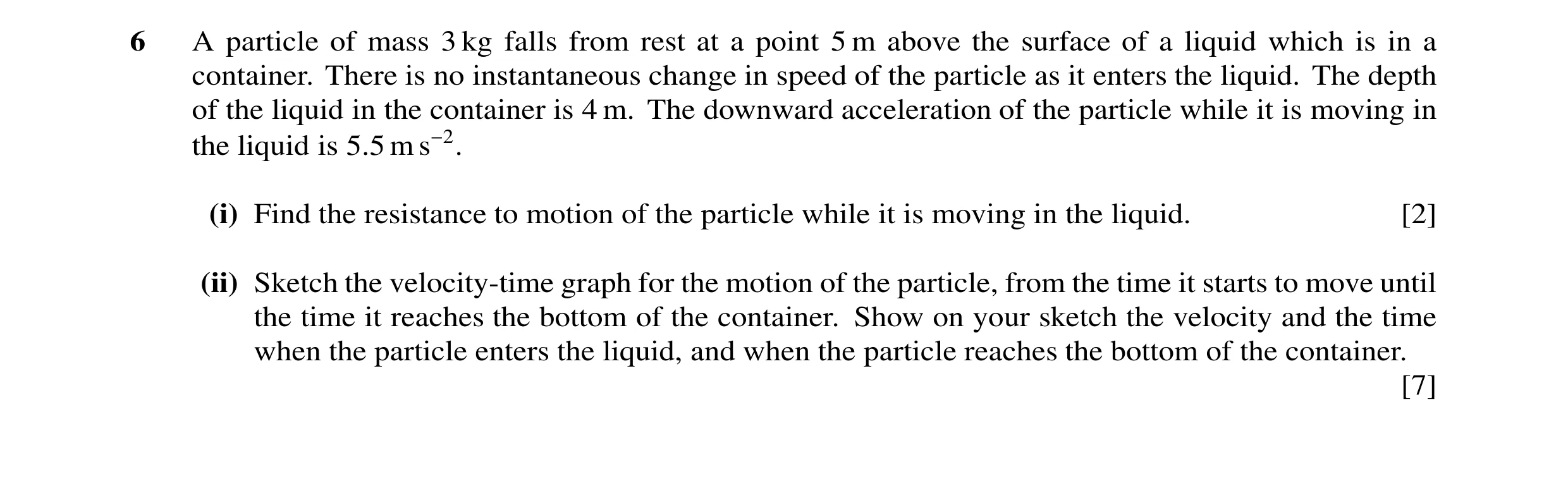 Question 23: A particle of mass 3 kg falls from rest at a point 5 m above the surface of a liquid which is in a container. There is no instantaneous cha…