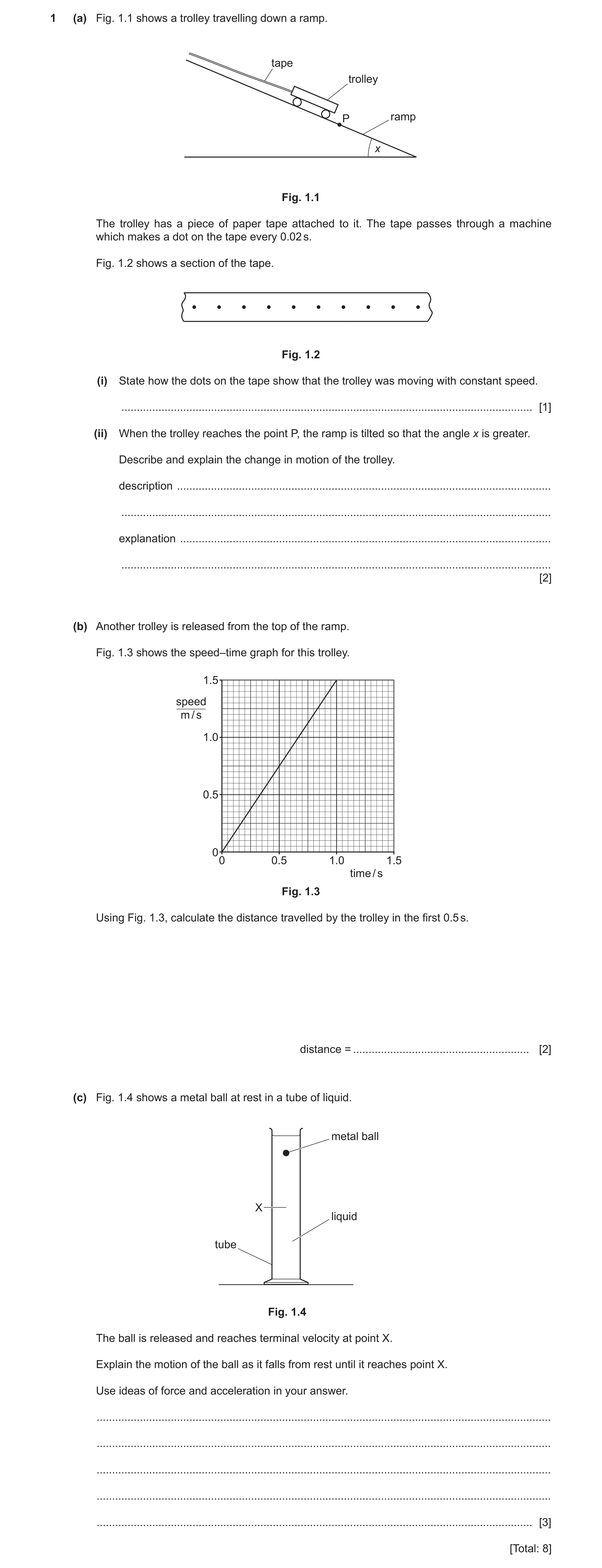 Question 26: (a) Fig. 1.1 shows a trolley travelling down a ramp. tape trolley P ramp x Fig. 1.1 The trolley has a piece of paper tape attached to it. T…
