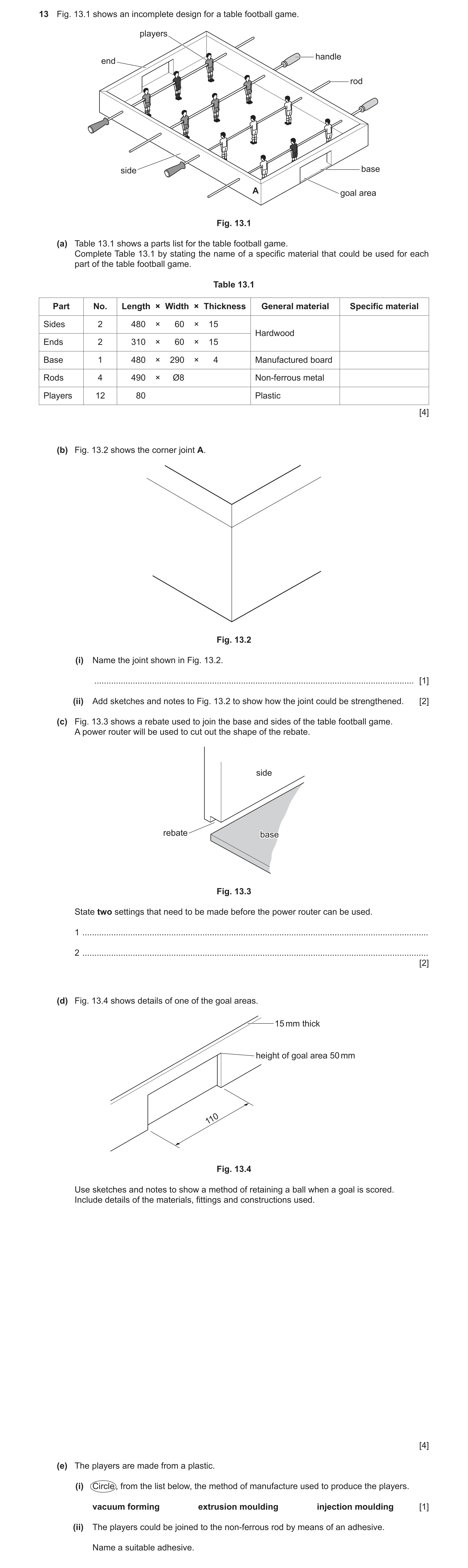 Question 306: Fig. 13.1 shows an incomplete design for a table football game. players handle end rod side base A goal area Fig. 13.1 (a) Table 13.1 shows…