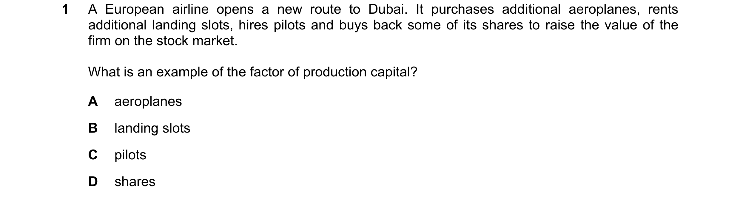 Question 51: A European airline opens a new route to Dubai. It purchases additional aeroplanes, rents additional landing slots, hires pilots and buys ba…