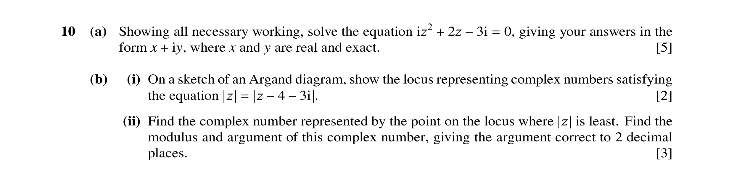 Question 40: (a) Showing all necessary working, solve the equation iz2 2z 0, giving your answers in the + −3i = form x iy, where x and y are real and ex…