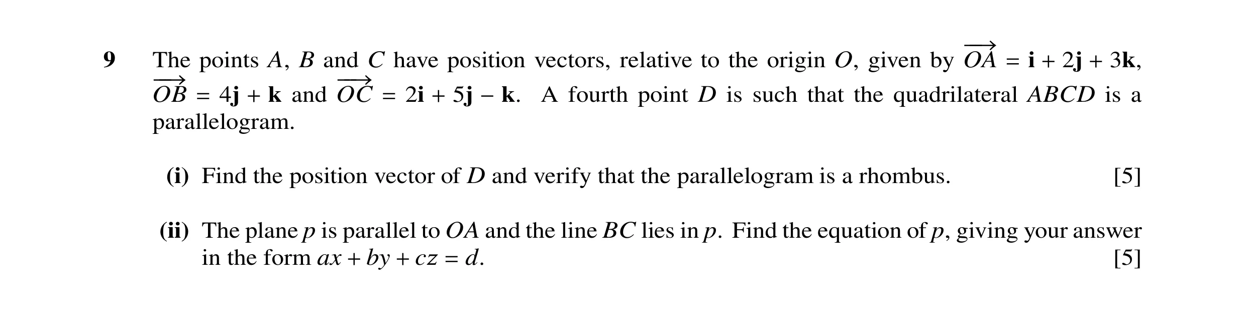 Question 39: The points A, B and C have position vectors, relative to the origin O, given by −−→OA i 2j 3k, = + + −−→OB 4j k and −−→OC 2i 5j A fourth po…
