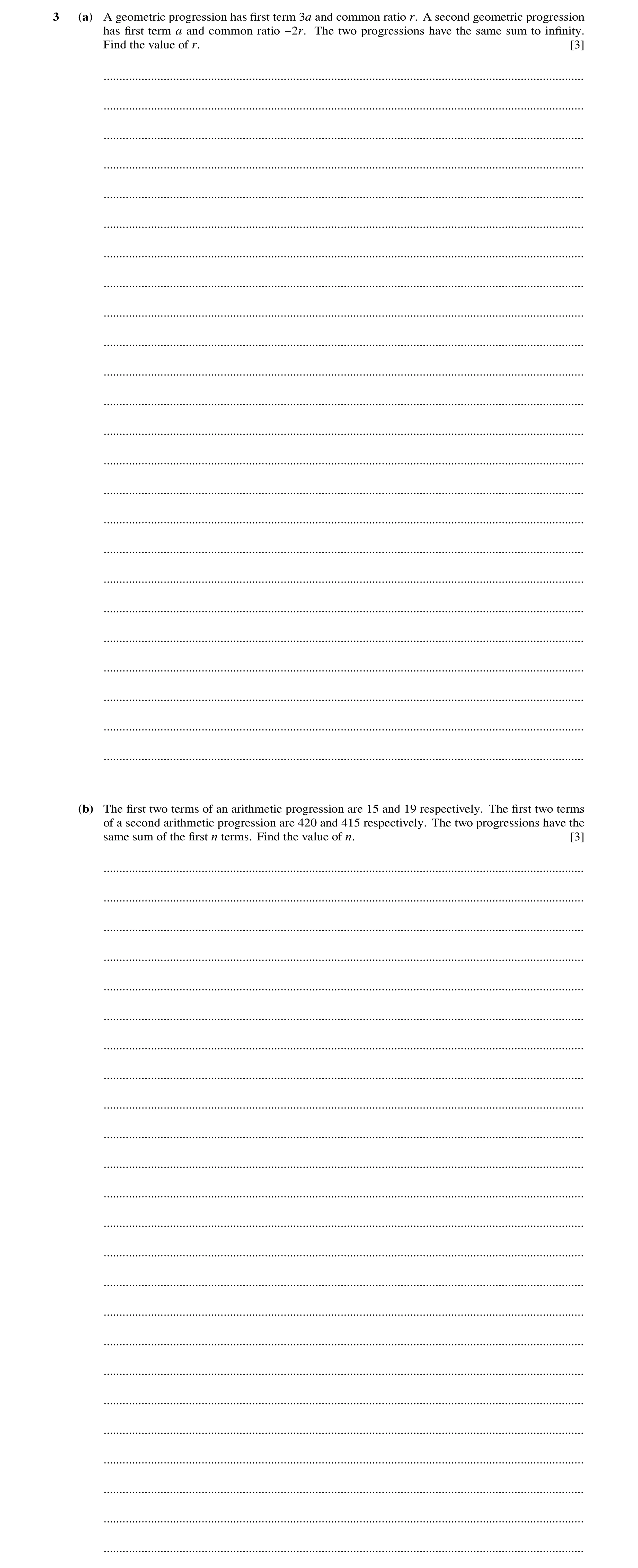 Question 46: (a) A geometric progression has ﬁrst term 3a and common ratio r. A second geometric progression has ﬁrst term a and common ratio −2r. The t…