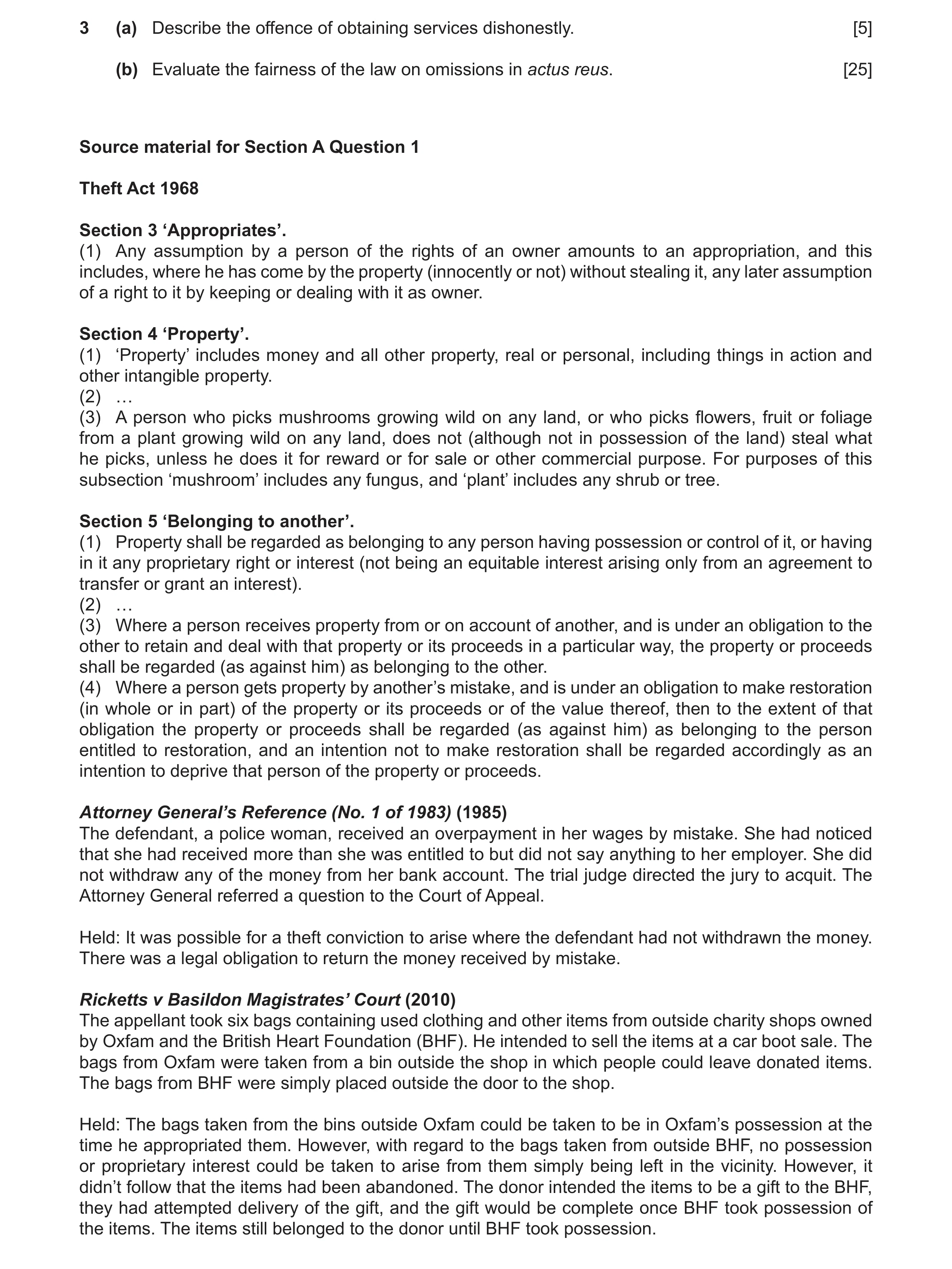 Question 16: (a) Describe the offence of obtaining services dishonestly. [5] (b) Evaluate the fairness of the law on omissions in actus reus. [25] Sourc…