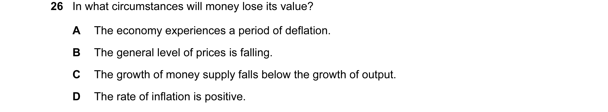 Question 81: In what circumstances will money lose its value? A The economy experiences a period of deflation. B The general level of prices is falling.…