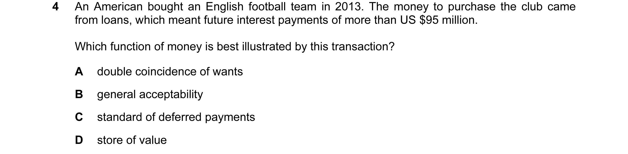 Question 16: An American bought an English football team in 2013. The money to purchase the club came from loans, which meant future interest payments o…