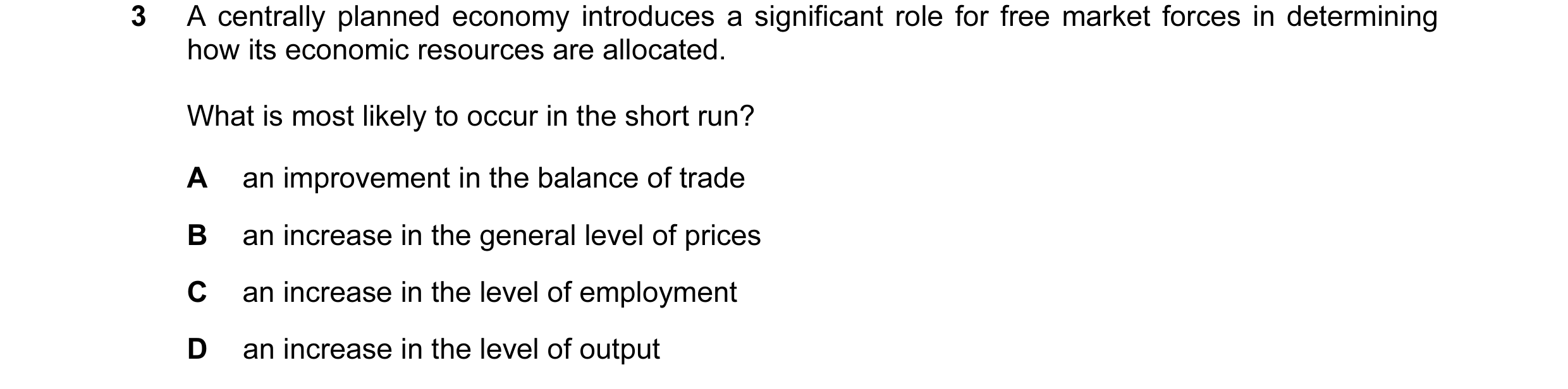 Question 38: A centrally planned economy introduces a significant role for free market forces in determining how its economic resources are allocated. W…