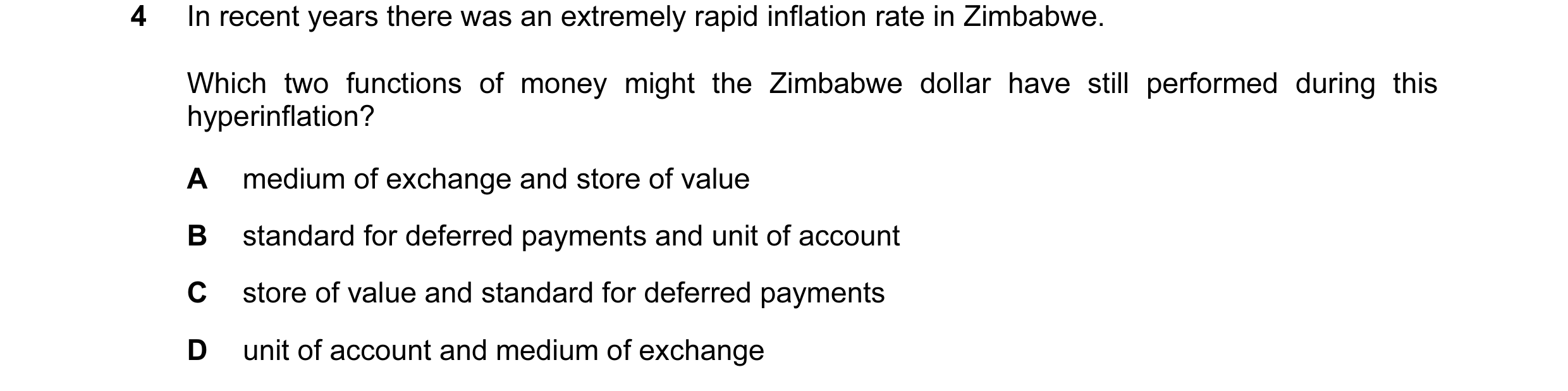 Question 15: In recent years there was an extremely rapid inflation rate in Zimbabwe. Which two functions of money might the Zimbabwe dollar have still …